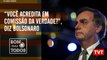 Bolsonaro chama Comissão da Verdade de balela -  Anvisa e os agrotóxicos – Bom Para Todos 30.07.19