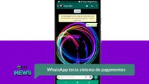 WhatsApp testa sistema de pagamentos