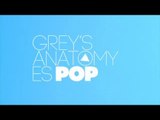 Grey´s Anatomy es POP - Mi corazón hace pop con esta serie