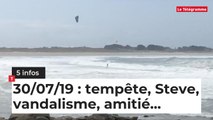 Tempête, Steve, vandalisme... Cinq infos bretonnes de ce 30 juillet