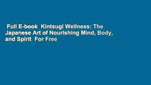 Full E-book  Kintsugi Wellness: The Japanese Art of Nourishing Mind, Body, and Spirit  For Free