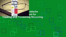 [Read] Breaking the Headache Cycle: A Proven Program for Treating and Preventing Recurring