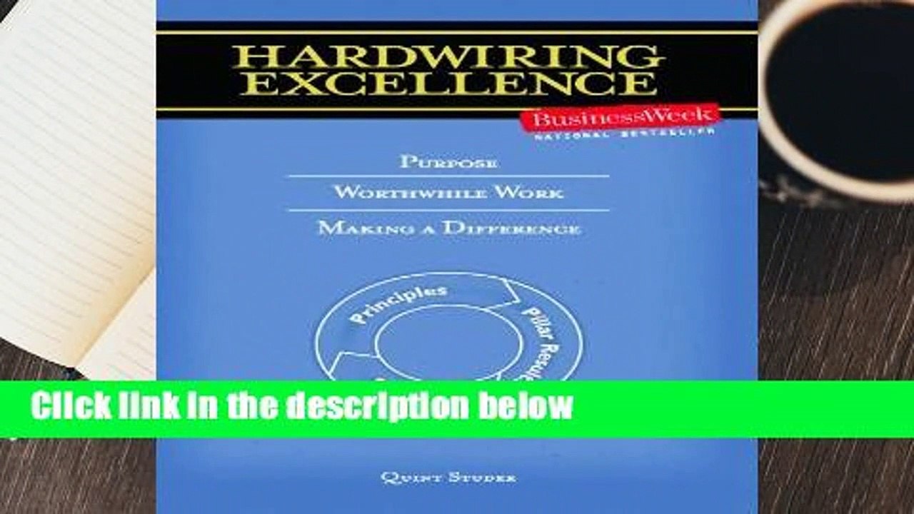 Hardwiring Excellence: Purpose, Worthwhile Work, Making a Difference