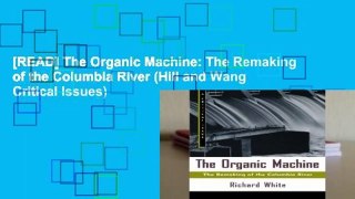 [READ] The Organic Machine: The Remaking of the Columbia River (Hill and Wang Critical Issues)