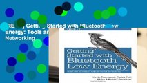 [READ] Getting Started with Bluetooth Low Energy: Tools and Techniques for Low-Power Networking
