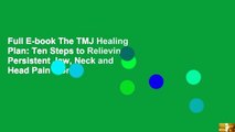 Full E-book The TMJ Healing Plan: Ten Steps to Relieving Persistent Jaw, Neck and Head Pain  For