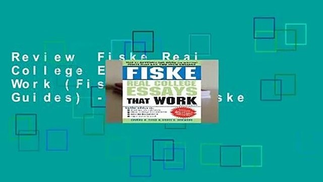 Review Fiske Real College Essays That Work (Fiske College Guides) - Edward Fiske