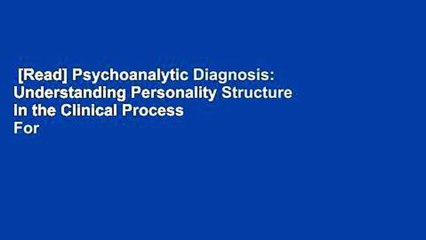[Read] Psychoanalytic Diagnosis: Understanding Personality Structure in the Clinical Process  For