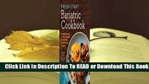 [Read] Fresh Start Bariatric Cookbook: Healthy Recipes to Enjoy Favorite Foods After Weight-Loss