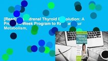 [Read] The Adrenal Thyroid Revolution: A Proven 4-Week Program to Rescue Your Metabolism,