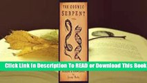 [Read] The Cosmic Serpent: DNA and the Origins of Knowledge  For Kindle
