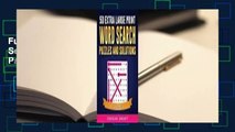 Full E-book 50 Extra Large Print Word Search Puzzles and Solutions: Easy-To-See Full Page Seek and