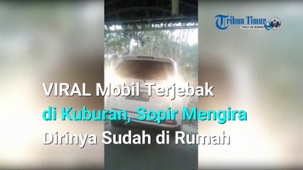 VIRAL Mobil Terjebak di Kuburan Sopir Mengira Dirinya Sudah di Rumah, Ia Pun Tidur di Nisan