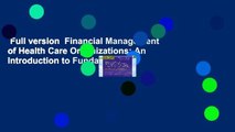 Full version  Financial Management of Health Care Organizations: An Introduction to Fundamental