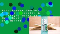 Full E-book CBD Oil: Everyday Secrets: A Lifestyle Guide to Hemp-Derived Health and Wellness  For