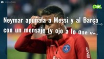 Neymar apuñala a Messi y al Barça con un mensaje (y ojo a lo que vas a ver y leer)