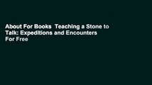 About For Books  Teaching a Stone to Talk: Expeditions and Encounters  For Free