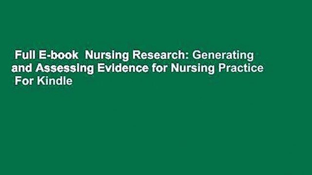 Full E-book Nursing Research: Generating and Assessing Evidence for Nursing Practice For Kindle