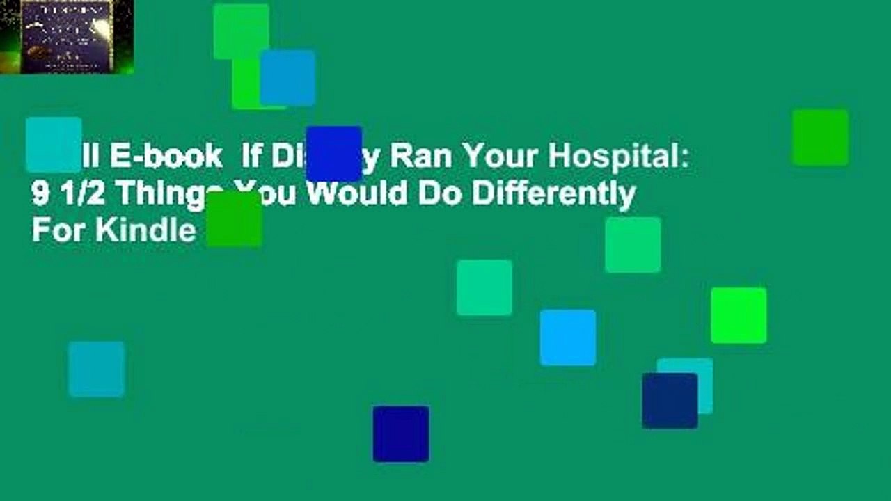 Full E-book  If Disney Ran Your Hospital: 9 1/2 Things You Would Do Differently  For Kindle