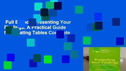 Full E-Book  Presenting Your Findings: A Practical Guide for Creating Tables Complete