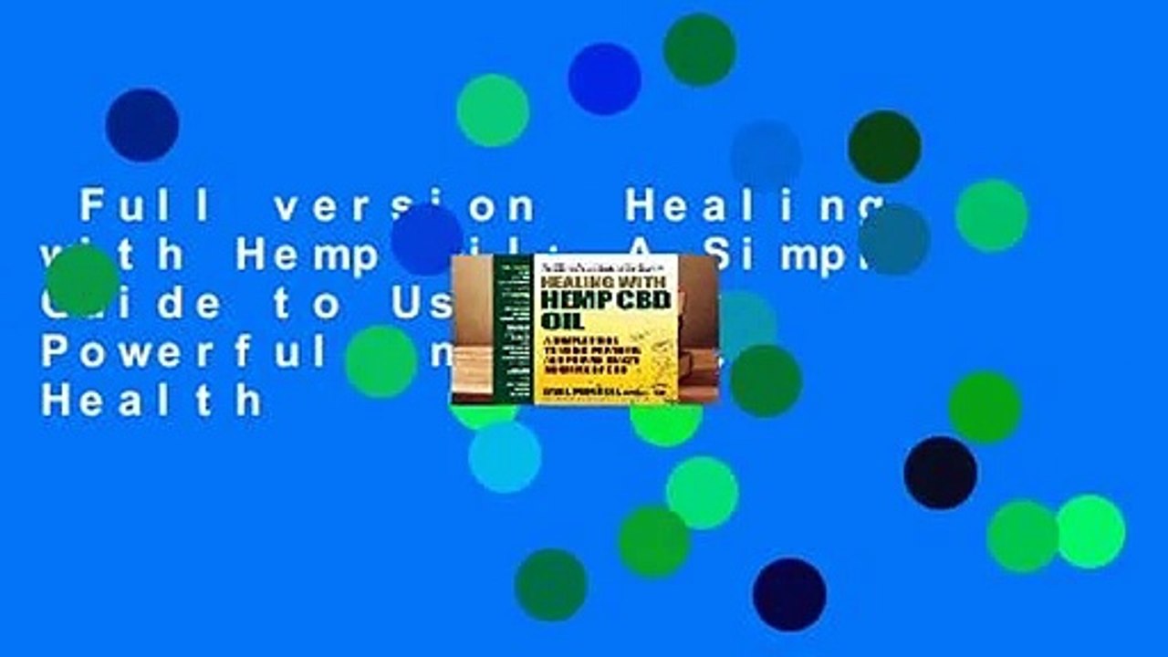 Full version  Healing with Hemp Oil: A Simple Guide to Using the Powerful and Proven Health