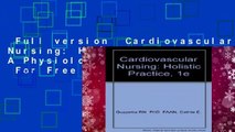 Full version  Cardiovascular Nursing: Holistic Practice: A Physiologic Approach  For Free