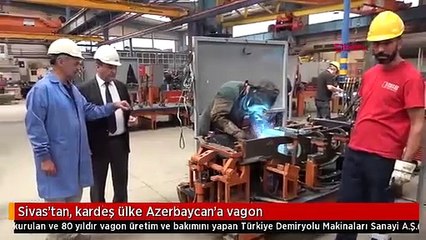Sivas'tan, kardeş ülke Azerbaycan'a vagon