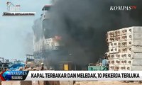 Kapal Roro Meledak dan Terbakar, 10 Pekerja Terluka