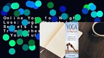 Online Yoga for Weight Loss: Yoga Weight Loss Secrets to Melt Fat, Trim Inches and Get a Youthful
