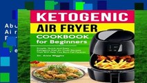 About For Books  Ketogenic Air Fryer Cookbook For Beginners: Simple, Quick and Easy Ketogenic Diet