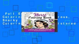 Full E-book  Nurse Coloring Book: A Humorous, Snarky   Unique Adult Coloring Book for Registered