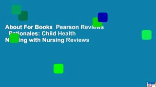 About For Books  Pearson Reviews   Rationales: Child Health Nursing with Nursing Reviews