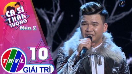 THVL | Ca sĩ thần tượng 2019 - Tập 10[4]: Chờ đông - Phùng Tuấn Phong