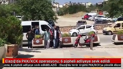 Elazığ'da PKK/KCK operasyonu: 6 şüpheli adliyeye sevk edildi