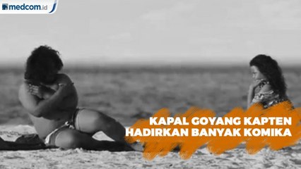 Film Kapal Goyang Kapten Hadirkan Banyak Komika