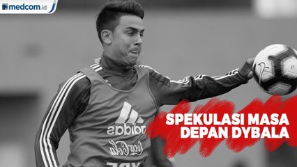 Spekulasi Masa Depan Dybala