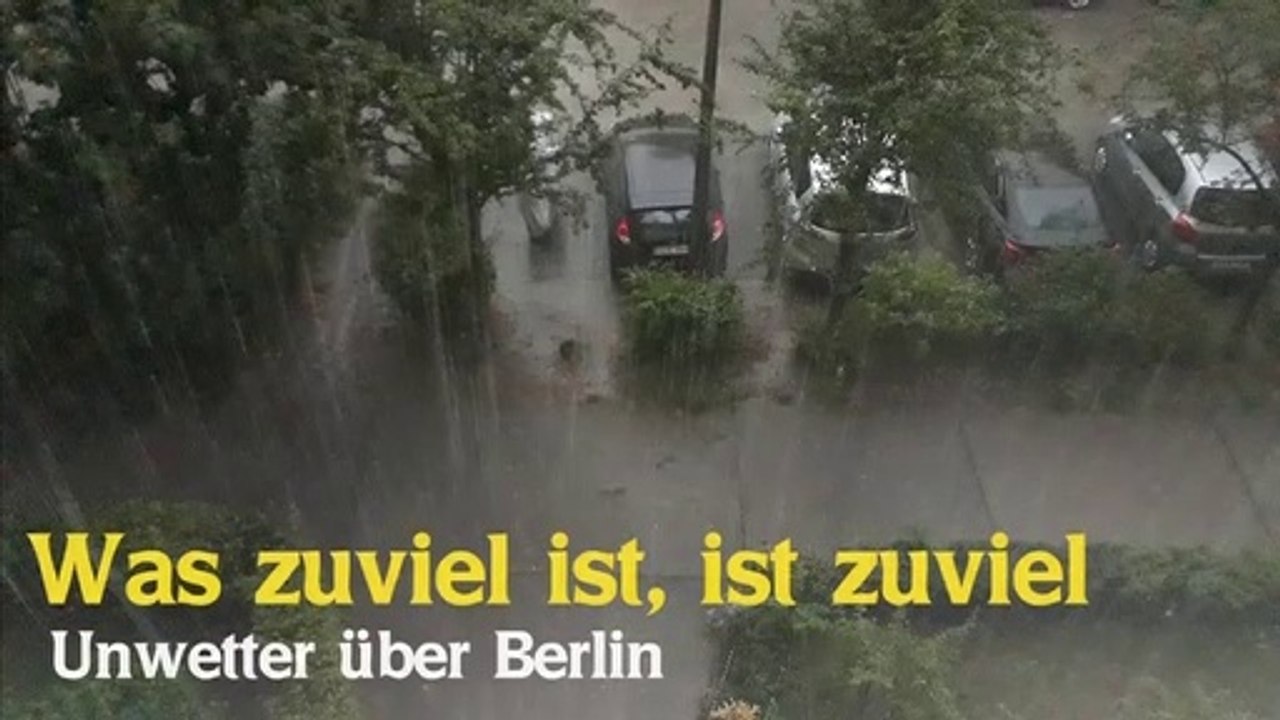 Was zuviel ist, ist zuviel - Unwetter über Berlin