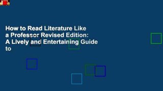 How to Read Literature Like a Professor Revised Edition: A Lively and Entertaining Guide to