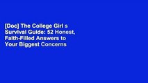 [Doc] The College Girl s Survival Guide: 52 Honest, Faith-Filled Answers to Your Biggest Concerns