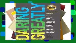 Daring Greatly: How the Courage to Be Vulnerable Transforms the Way We Live, Love, Parent, and Lead