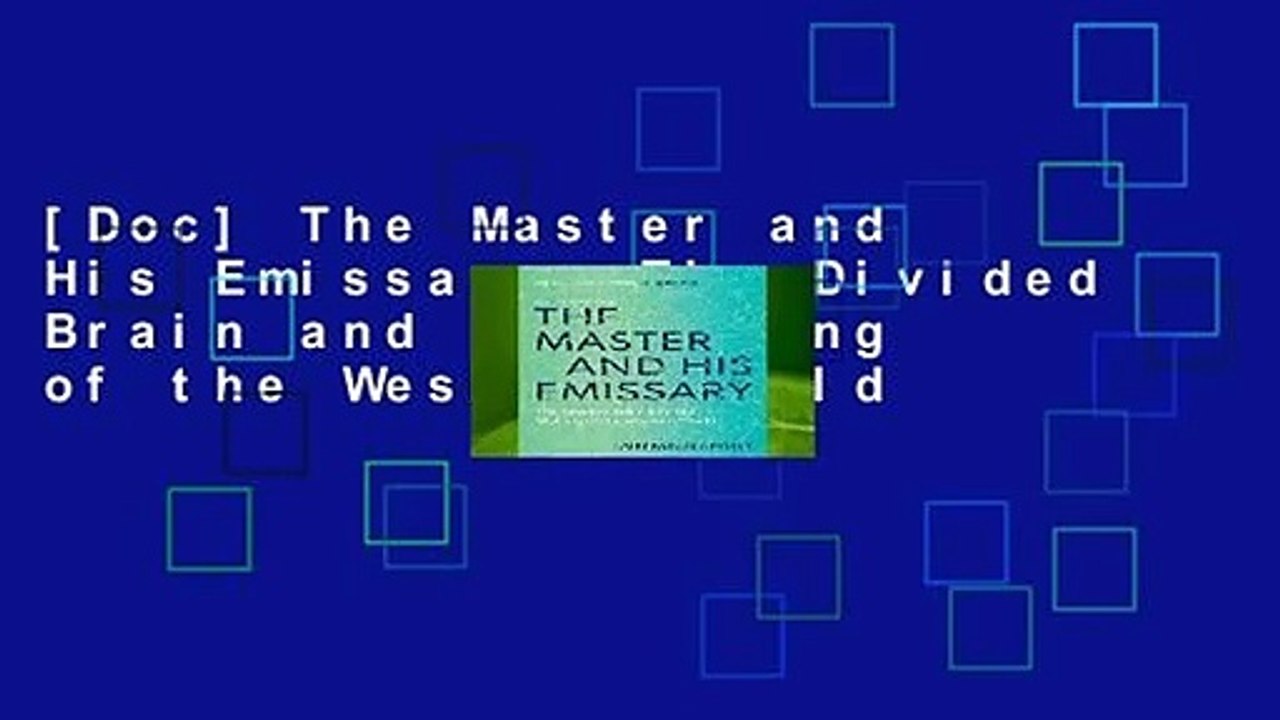 [Doc] The Master and His Emissary: The Divided Brain and the Making of the Western World