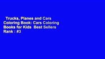 Trucks, Planes and Cars Coloring Book: Cars Coloring Books for Kids  Best Sellers Rank : #3