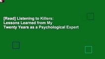 [Read] Listening to Killers: Lessons Learned from My Twenty Years as a Psychological Expert