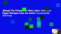 [Read] The Plantpower Way: Italia: Delicious Vegan Recipes from the Italian Countryside  For Free