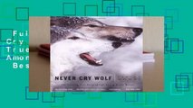 Full version  Never Cry Wolf : Amazing True Story of Life Among Arctic Wolves  Best Sellers Rank