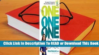 [Read] The One One One Diet: The Simple 1:1:1 Formula for Fast and Sustained Weight Loss  For Trial