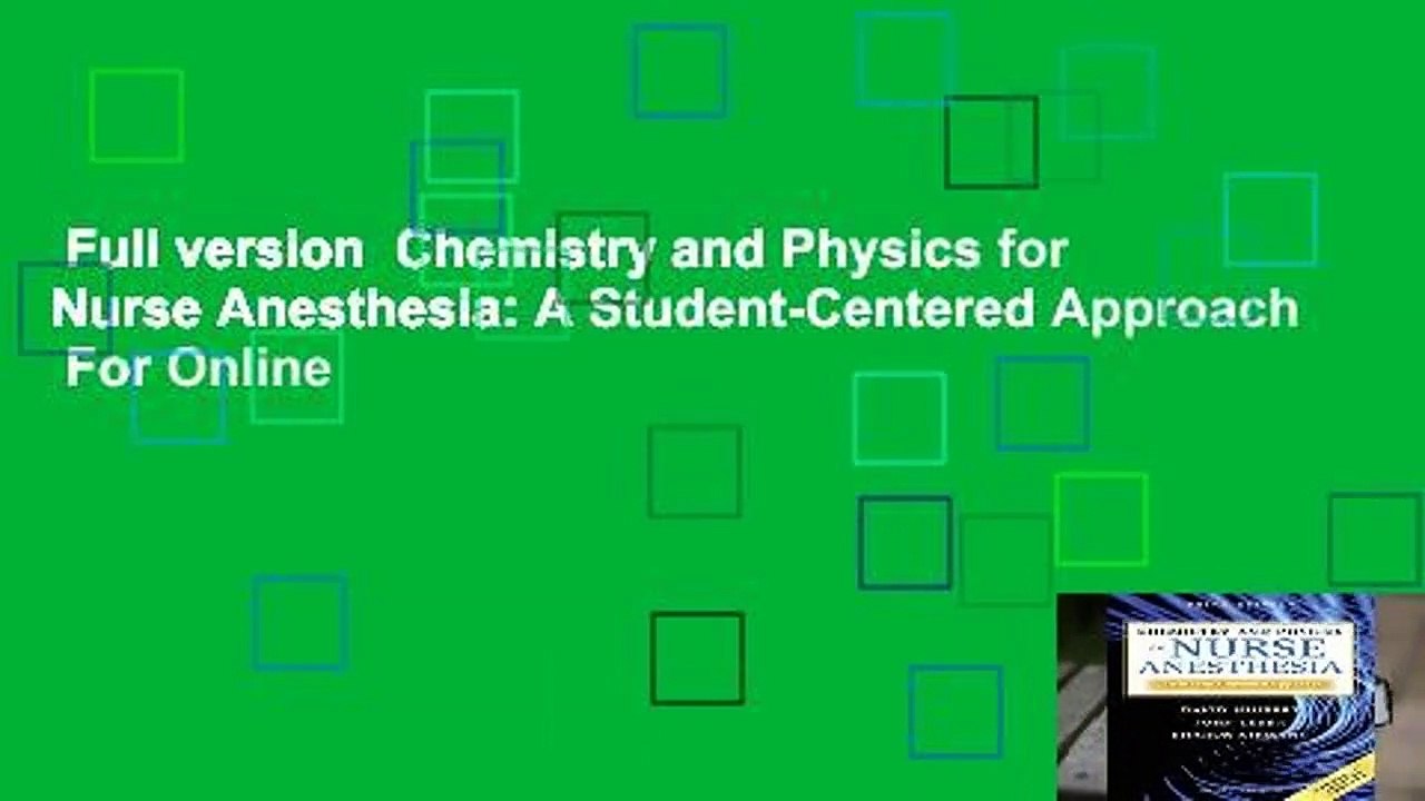 Full version  Chemistry and Physics for Nurse Anesthesia: A Student-Centered Approach  For Online
