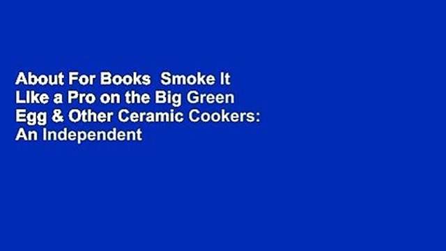 About For Books Smoke It Like a Pro on the Big Green Egg & Other Ceramic Cookers: An Independent