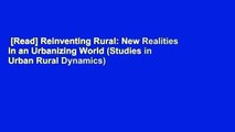 [Read] Reinventing Rural: New Realities in an Urbanizing World (Studies in Urban Rural Dynamics)