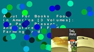 About For Books  Food in America [3 Volumes]: The Past, Present, and Future of Food, Farming, and